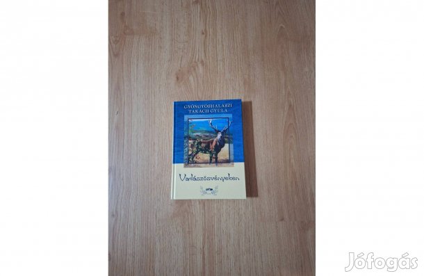 Gyöngyöshalászi Takách Gyula: Vadászösvényeken