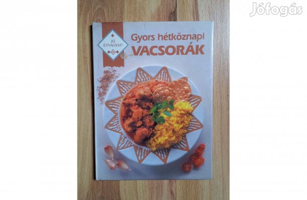 Gyors hétköznpi vacsorák Szakácskönyv Új