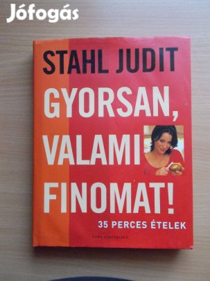 Gyorsan, valami finomat! 35 perces ételek, Stahl Judit
