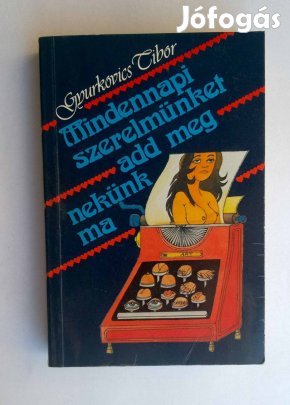 Gyurkovics Tibor - Mindennapi szerelmünket