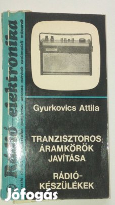 Gyurkovics Tranzisztoros áramkörök javítása - Rádiókészülékek