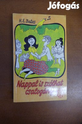 H.E. Bates : Nappal is szólhat a csalogány