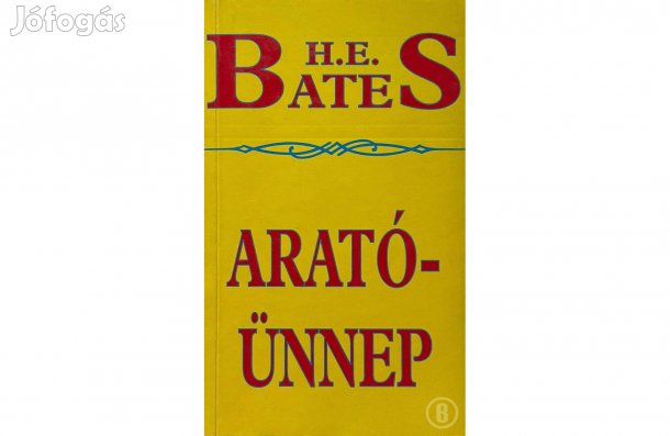H. E. Bates: Aratóünnep - - - (Csak személyesen!)