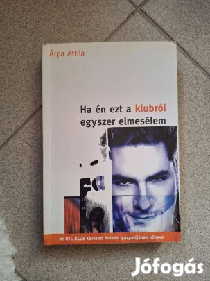 Ha én ezt a klubról egyszer elmesélem Szerző Árpa Attila