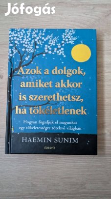 Haemin Sunim - Azok a dolgok, amiket akkor is szerethetsz