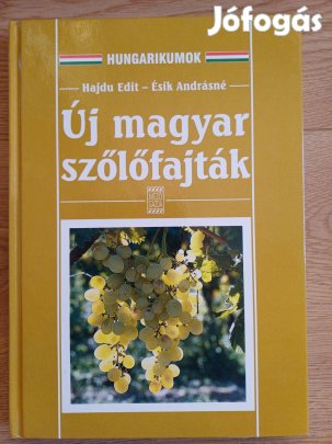 Hajdu Edit-Ésik Andrásné: Új magyar szőlőfajták