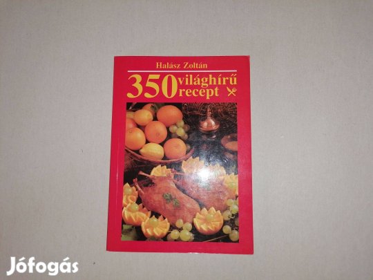 Halász Zoltán:350 világhírű recept c.könyve jó állapotban eladó!