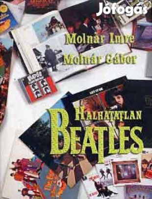 Halhatatlan Beatles - Molnár Imre, Molnár Gábor, Horváth Endre