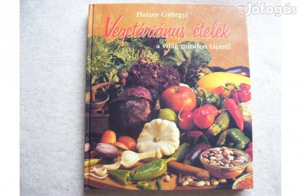 Halzer Györgyi - Vegetáriánus ételek a világ minden tájáról