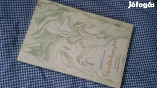 Hamikus Zsuzsa: Tündérkonyha -Vegetáriánus meseszakácskönyv