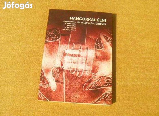 Hangokkal élni - 50 felépülés-történet - (Új könyv)