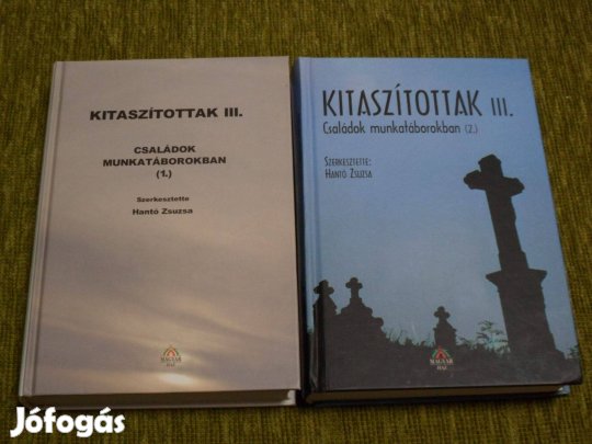 Hantó Zsuzsa: Kitaszítottak III. - Családok munkatáborokban 1-2