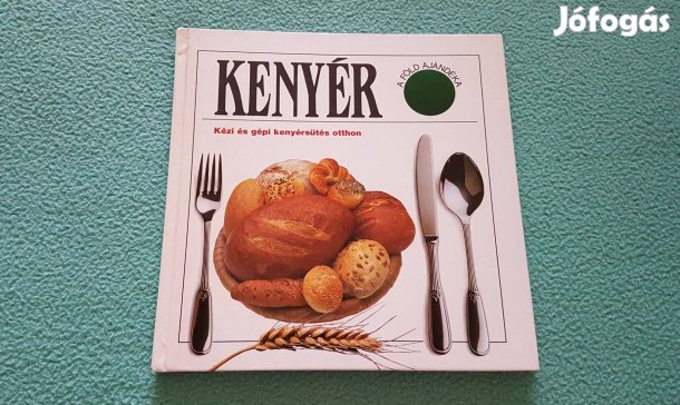 Hargitai György - Kenyér: Kézi és gépi kenyérsütés otthon könyv