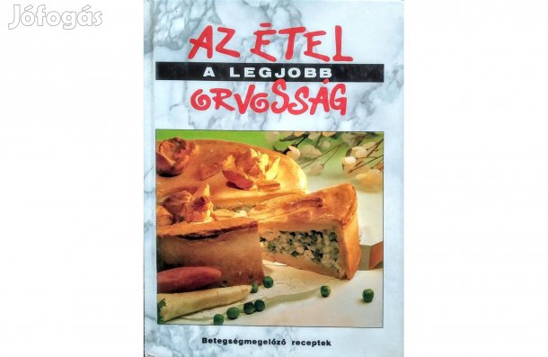 Hargitai Györgyaz étel a legjobb orvosság - Betegségmegelőző receptek