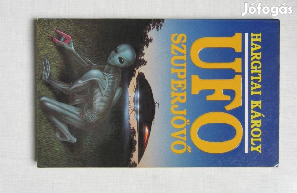 Hargitai Károly UFO szuperjövő