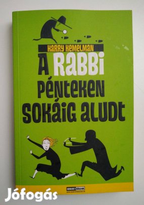 Harry Kemelman - A rabbi pénteken sokáig aludt (Rabbi-könyvek 1.)
