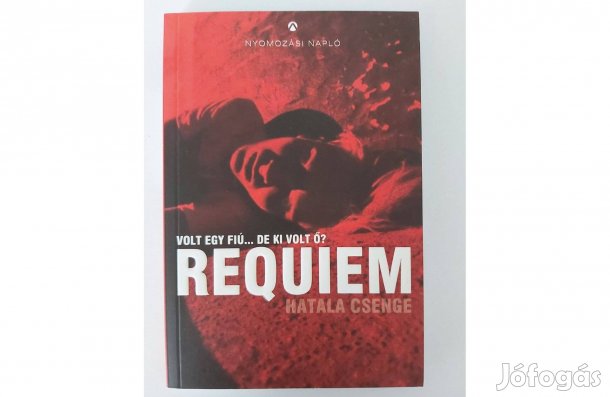 Hatala Csenge: Requiem (Volt egy fiú de ki volt ő?)