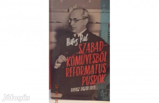 Hatos Pál: Szabadkőművesből református püspök