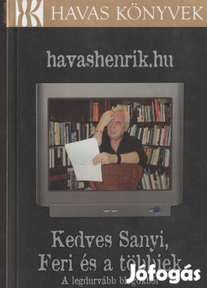 Havas Henrik: havashenrik.hu Kedves Sanyi, Feri és a többiek