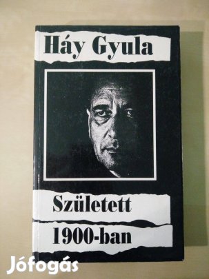 Háy Gyula - Született 1900-ban / Emlékezések
