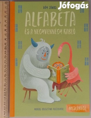 Háy János: Alfabéta és a negyvennégy rabló Meseábécé