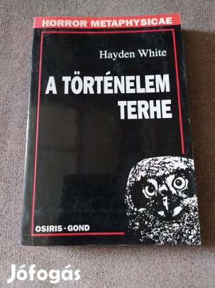 Hayden White: A történelem terhe 