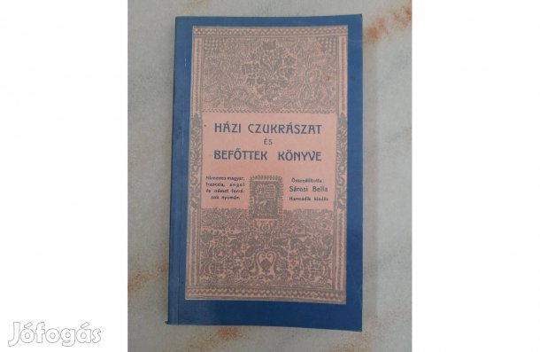 Házi Czukrászat és Befőttek Könyve Sárosi Bella