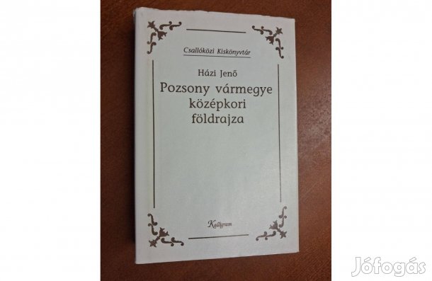 Házi Jenő : Pozsony vármegye középkori földrajza