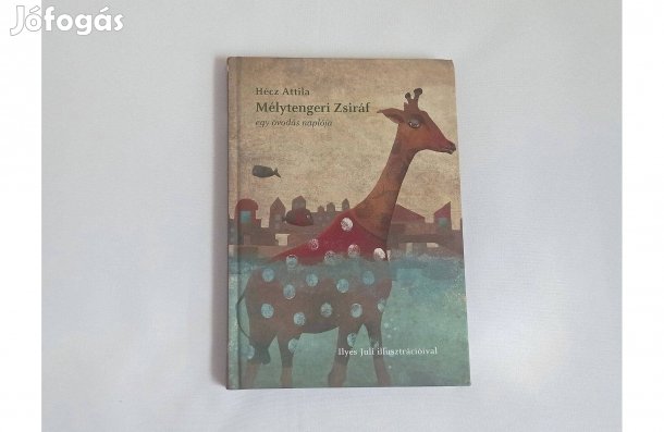 Hécz Attila: Mélytengeri Zsiráf - egy óvodás naplója * Pallas Kiadó