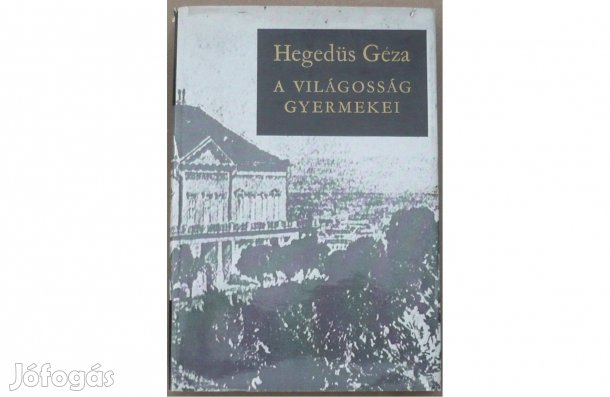 Hegedüs Géza: A világosság gyermekei