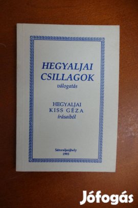 Hegyaljai csillagok- válogatás Hegyaljai Kiss Géza írásaiból