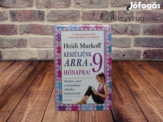Heidi Murkoff - Készüljünk arra a 9 hónapra!