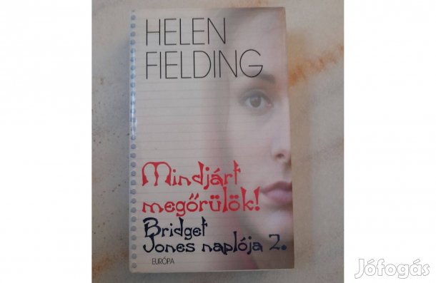 Helen Fielding: Mindjárt megőrülök! Bridget Jones naplója 2. könyv