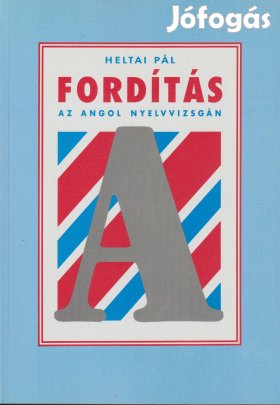 Heltai Pál: Fordítás az angol nyelvvizsgán