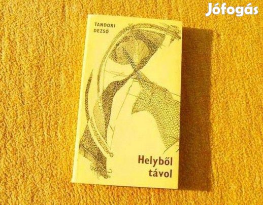 Helyből távol - Tandori Dezső - Könyv