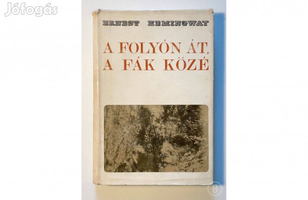 Hemingway: A folyón át a fák közé - - - (Csak személyesen!)