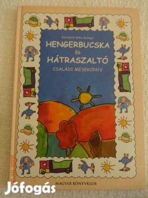 Hengerbucska És Hátraszaltó - családi mesekönyv
