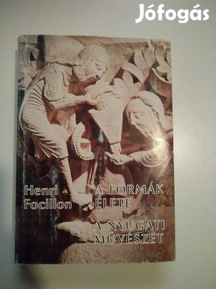 Henri Focillon - A formák élete A nyugati művészet
