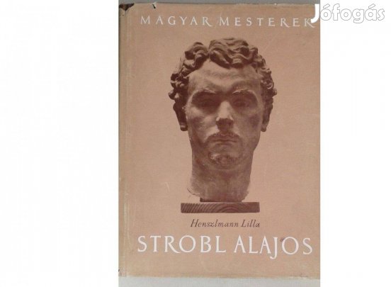 Henszlmann Lilla: Stróbl Alajos, művészet, könyv, magyar mesterek
