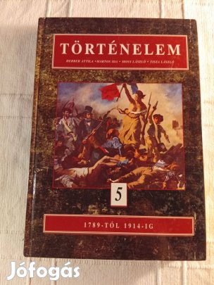 Herber Attila Martos Ida Moss László: Történelem 5. 1789-1914