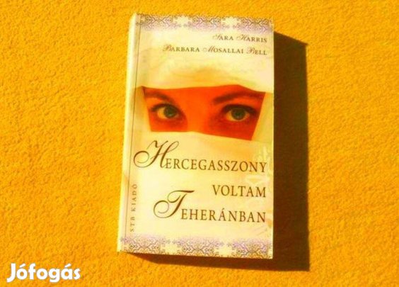 Hercegasszony voltam Teheránban - Sara Harris