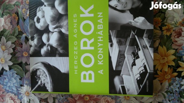 Herczeg Ágnes Borok a konyhában:új