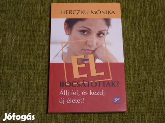 Herczku Mónika: Elbocsátottak? - Állj fel és kezdj új életet! (állásk