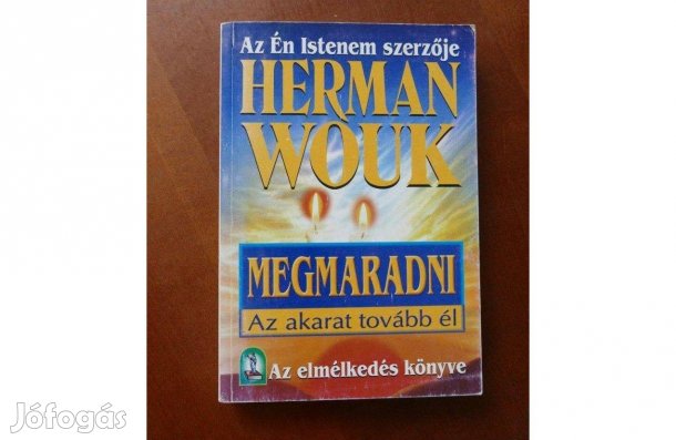Herman Wouk : Megmaradni (Az akarat tovább él)