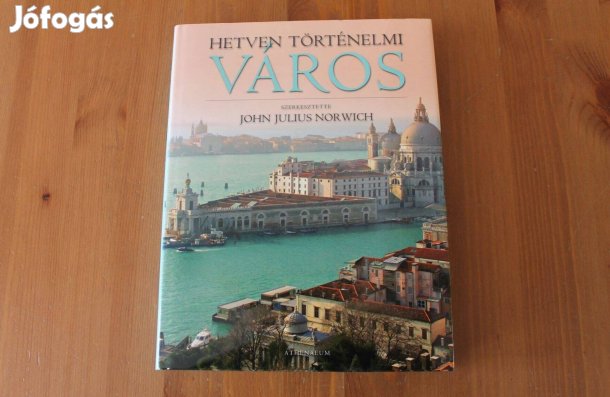 Hetven történelmi város ( John Julius Norwich )