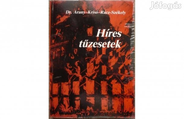 Híres tűzesetek - Dr. Arany-Krisó-Rácz- Székely