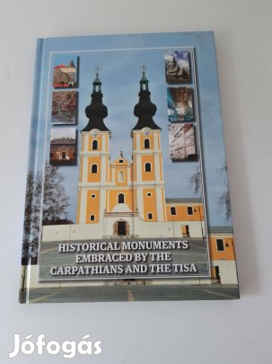 Historical Monuments Embraced by the Carpathians and the Tisa