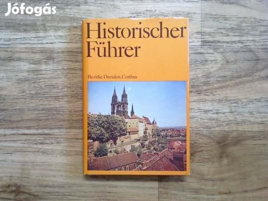 Historischer Führer - Bezirke Dresden, Cottbus (Történelmi útmutató)