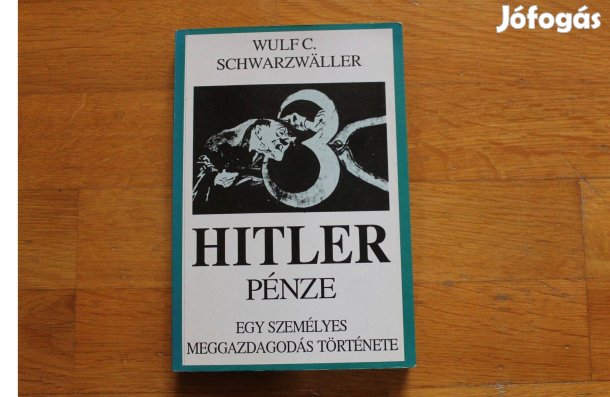 Hitler pénze ( egy személyes meggazdagodás története )