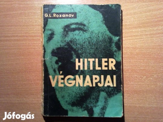 Hitler végnapjai - A fasiszta Németország összeomlásának történetéből